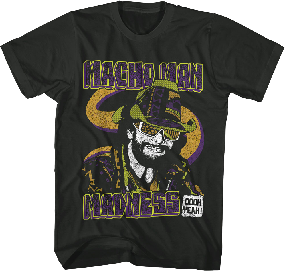 Madness Oooh Yeah Macho Man Randy Savage T-Shirts, Hoodie, Sweatshirt