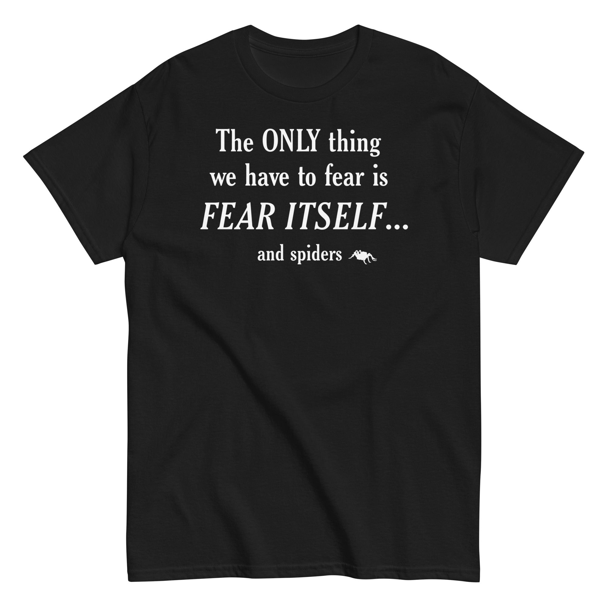 The Only Thing We Have To Fear Men's Classic Tee