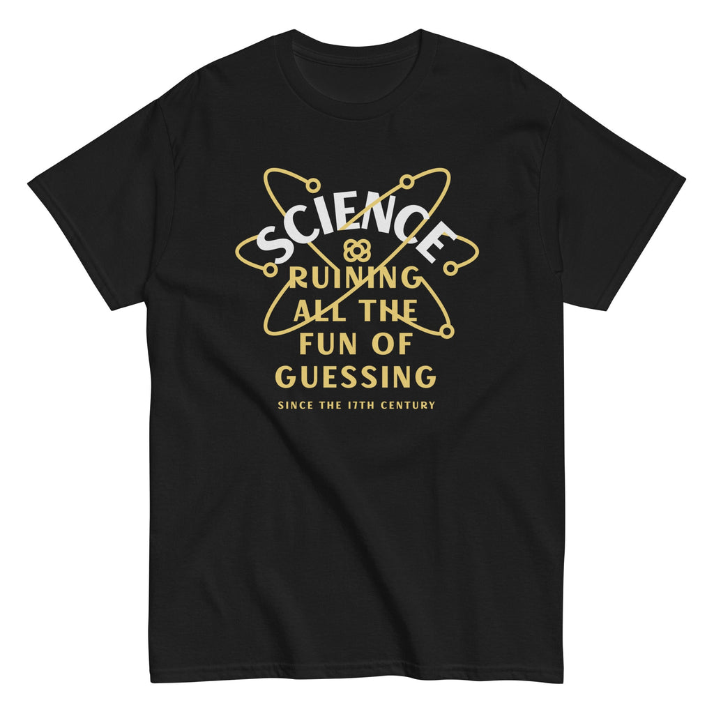 Science Ruining All The Fun Of Guessing Men's Classic Tee