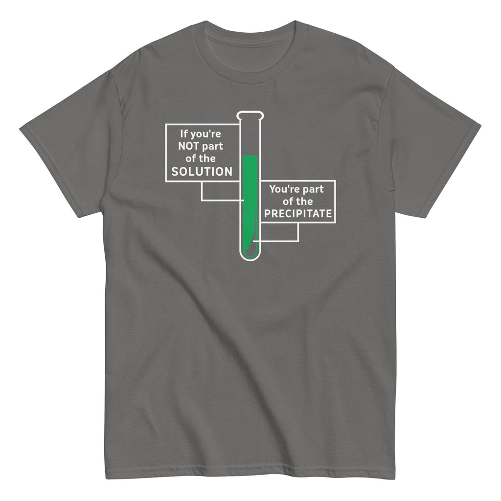 If You're Not Part Of The Solution Men's Classic Tee