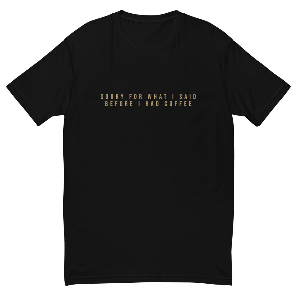 Sorry For What I Said Before I Had Coffee T-Shirt Hoodie, Sweatshirt | CiraTrend.com (Image 2)