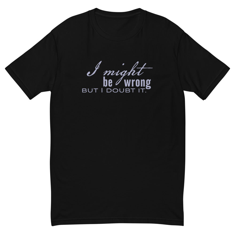 I Might Be Wrong But I Doubt It T-Shirt Hoodie, Sweatshirt | CiraTrend.com (Image 2)