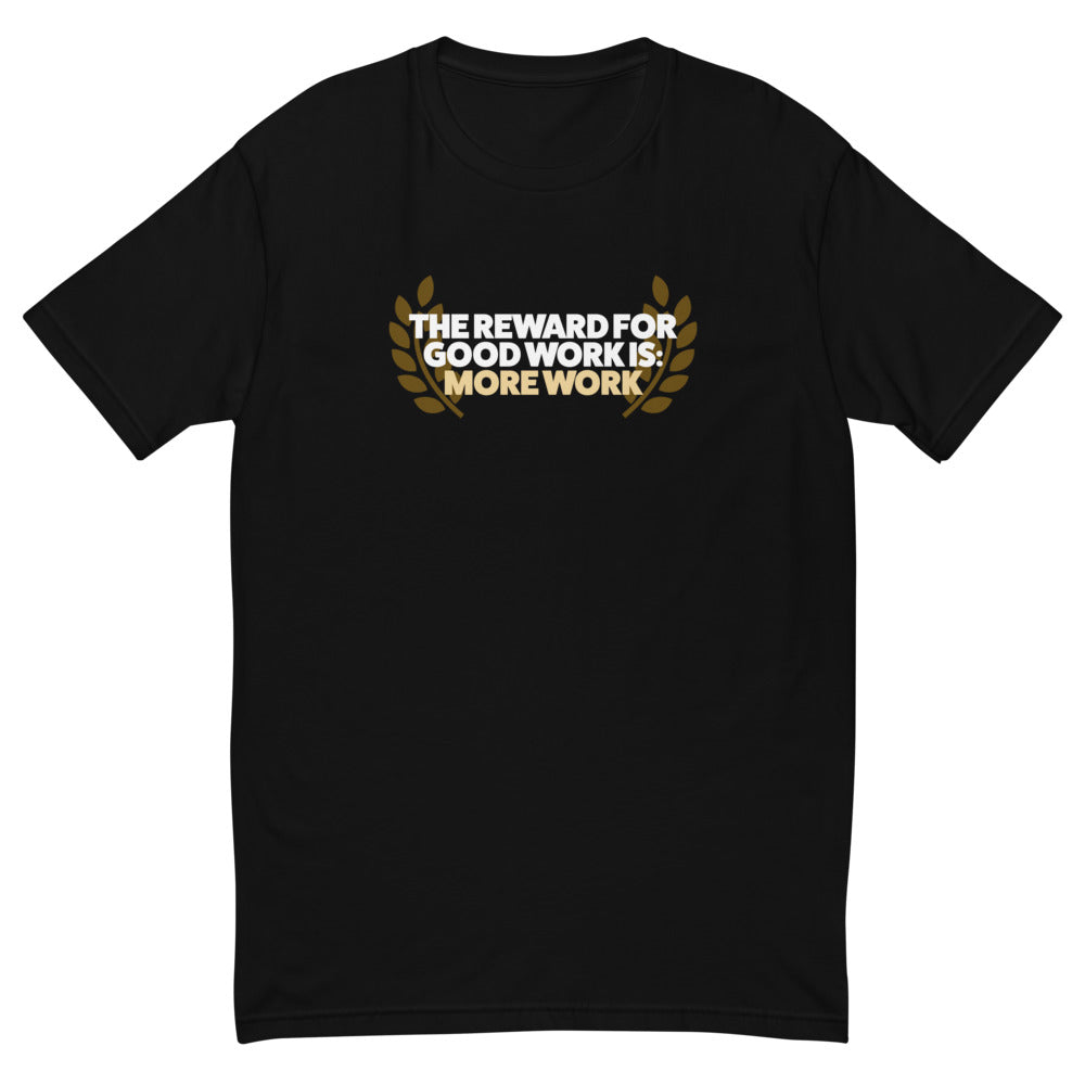 The Reward for Good Work is More Work T-Shirt Hoodie, Sweatshirt | CiraTrend.com (Image 2)