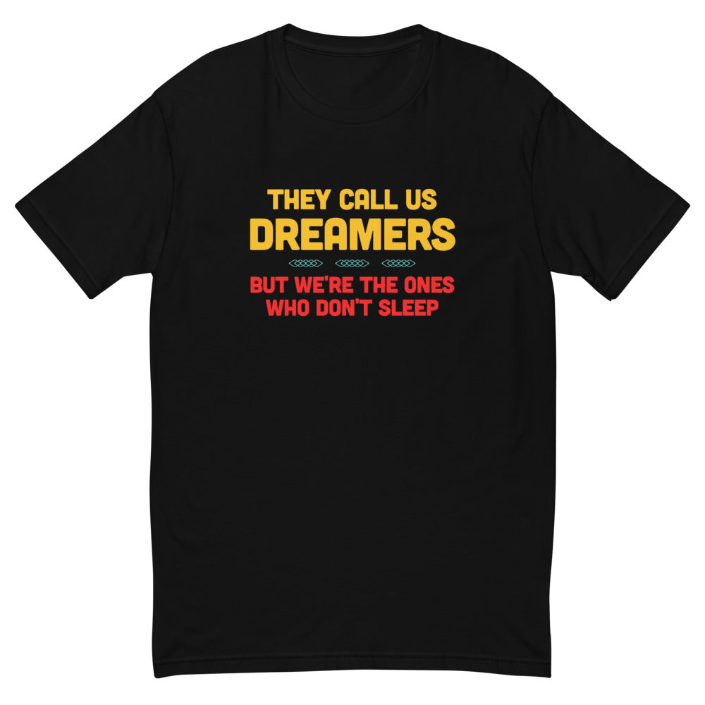 Call Us Dreamers T-Shirts, Hoodie, Sweatshirt