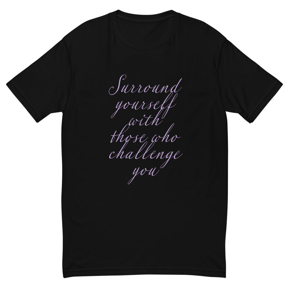 Surround Yourself With Those Who Challenge You T-Shirt Hoodie, Sweatshirt | CiraTrend.com (Image 1)