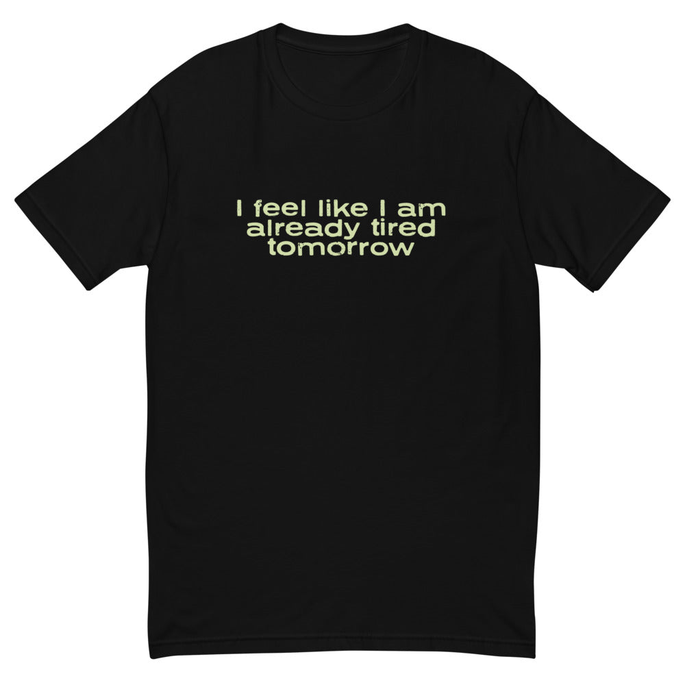 I Feel Like I Am Already Tired Tomorrow T-Shirt Hoodie, Sweatshirt | CiraTrend.com (Image 2)