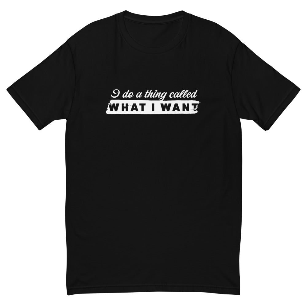 I Do a Thing Called What I Want T-Shirt Hoodie, Sweatshirt | CiraTrend.com (Image 1)