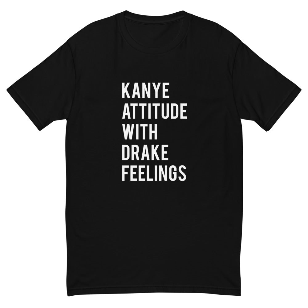 Kanye Attitude Drake Feelings T-Shirts, Hoodie, Sweatshirt