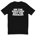 See The Solution Not The Problem T-Shirt Hoodie, Sweatshirt | CiraTrend.com (Image 1)