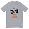 Less Talk More Work T-Shirt Hoodie, Sweatshirt | CiraTrend.com (Image 1)