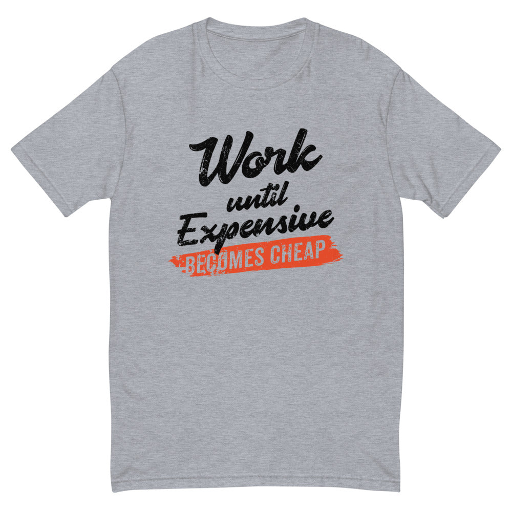 Work Until Expensive Becomes Cheap T-Shirt Hoodie, Sweatshirt | CiraTrend.com (Image 1)