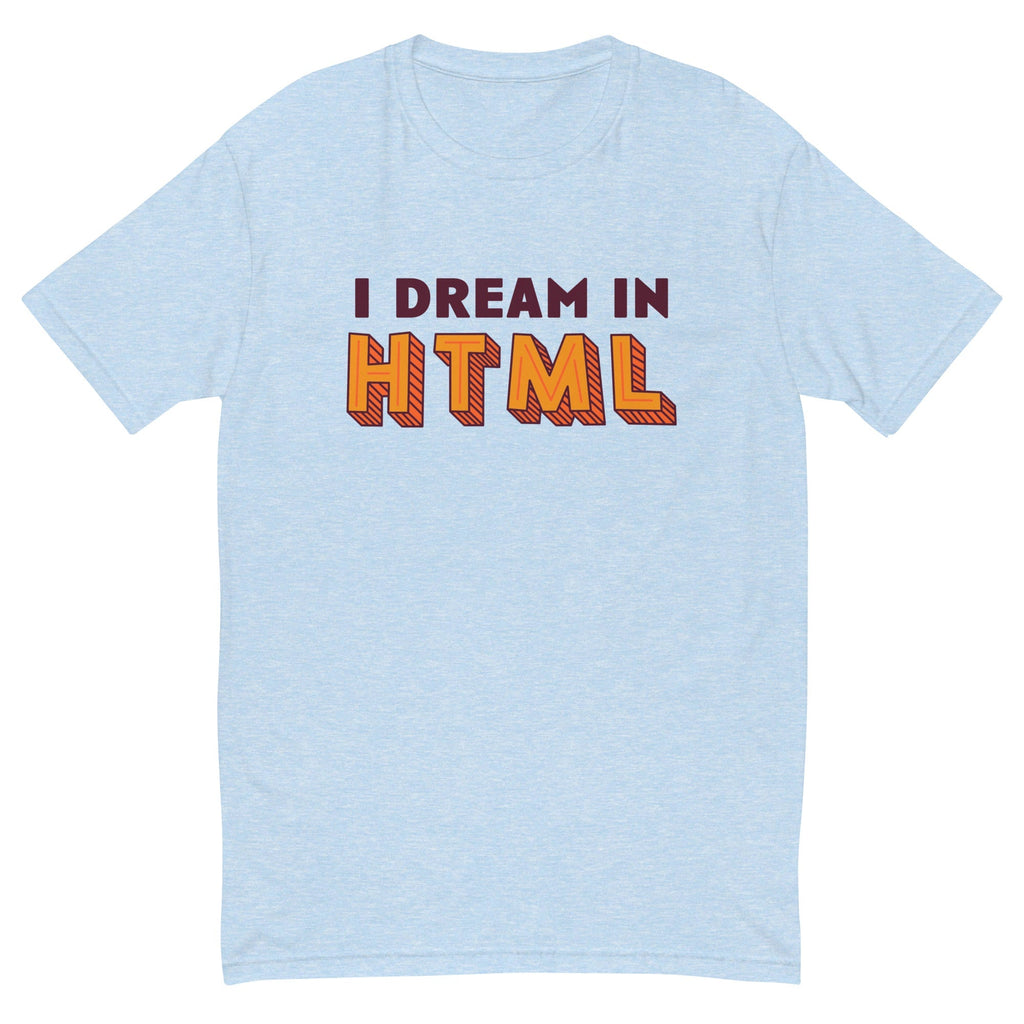 I Dream In HTML T-Shirt Hoodie, Sweatshirt | CiraTrend.com (Image 5)
