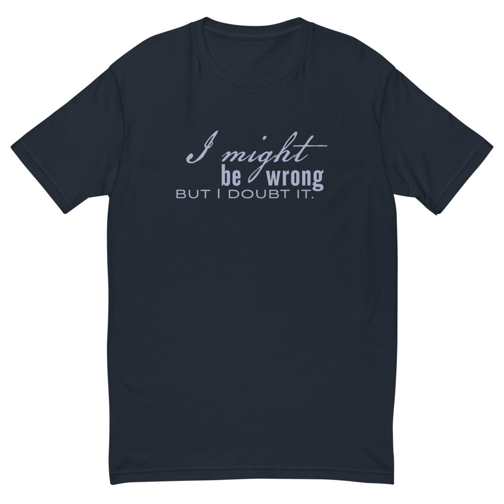I Might Be Wrong But I Doubt It T-Shirt Hoodie, Sweatshirt | CiraTrend.com (Image 1)