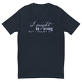 I Might Be Wrong But I Doubt It T-Shirt Hoodie, Sweatshirt | CiraTrend.com (Image 1)
