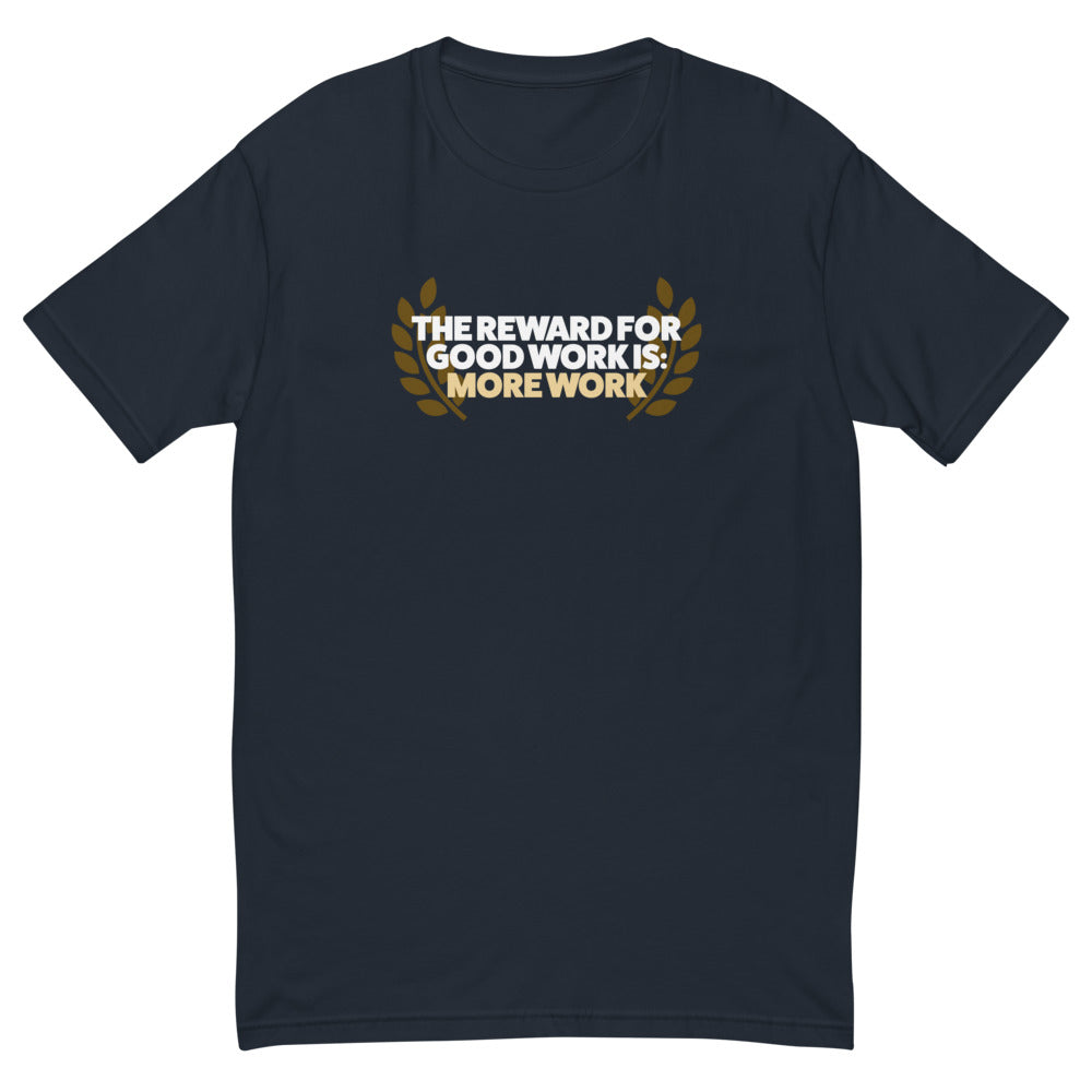 The Reward for Good Work is More Work T-Shirt Hoodie, Sweatshirt | CiraTrend.com (Image 1)