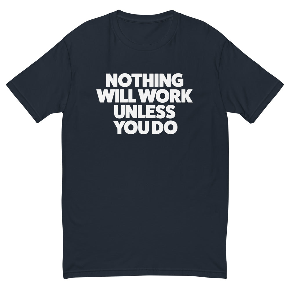 Nothing Will Work Unless You Do T-Shirt Hoodie, Sweatshirt | CiraTrend.com (Image 3)