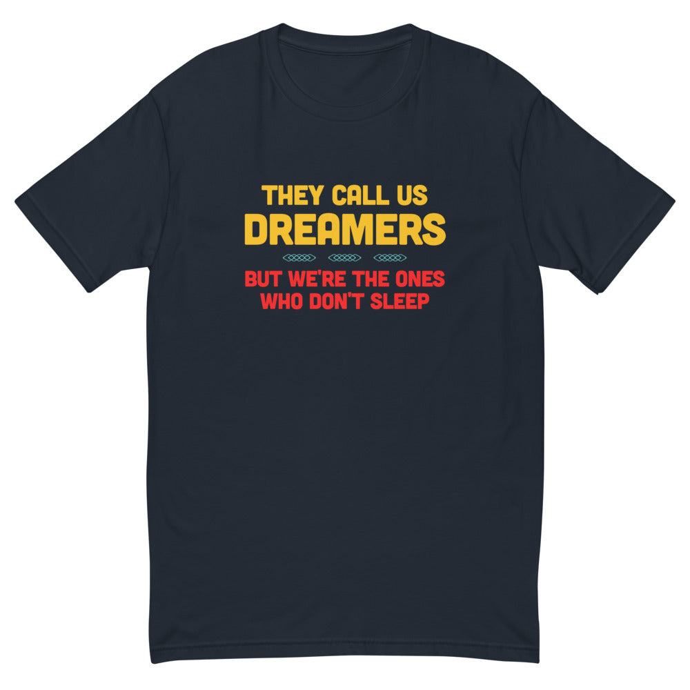 Call Us Dreamers T-Shirts, Hoodie, Sweatshirt