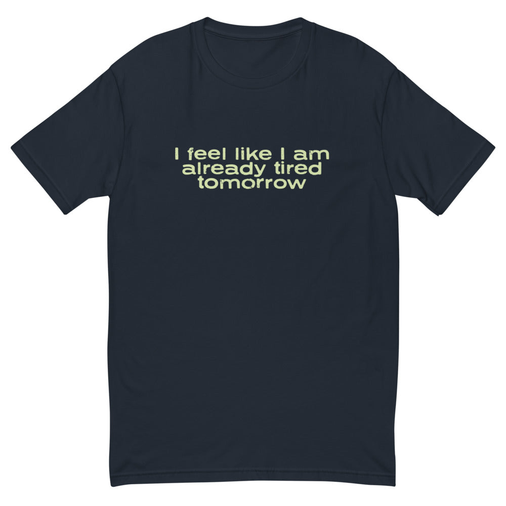 I Feel Like I Am Already Tired Tomorrow T-Shirt Hoodie, Sweatshirt | CiraTrend.com (Image 3)