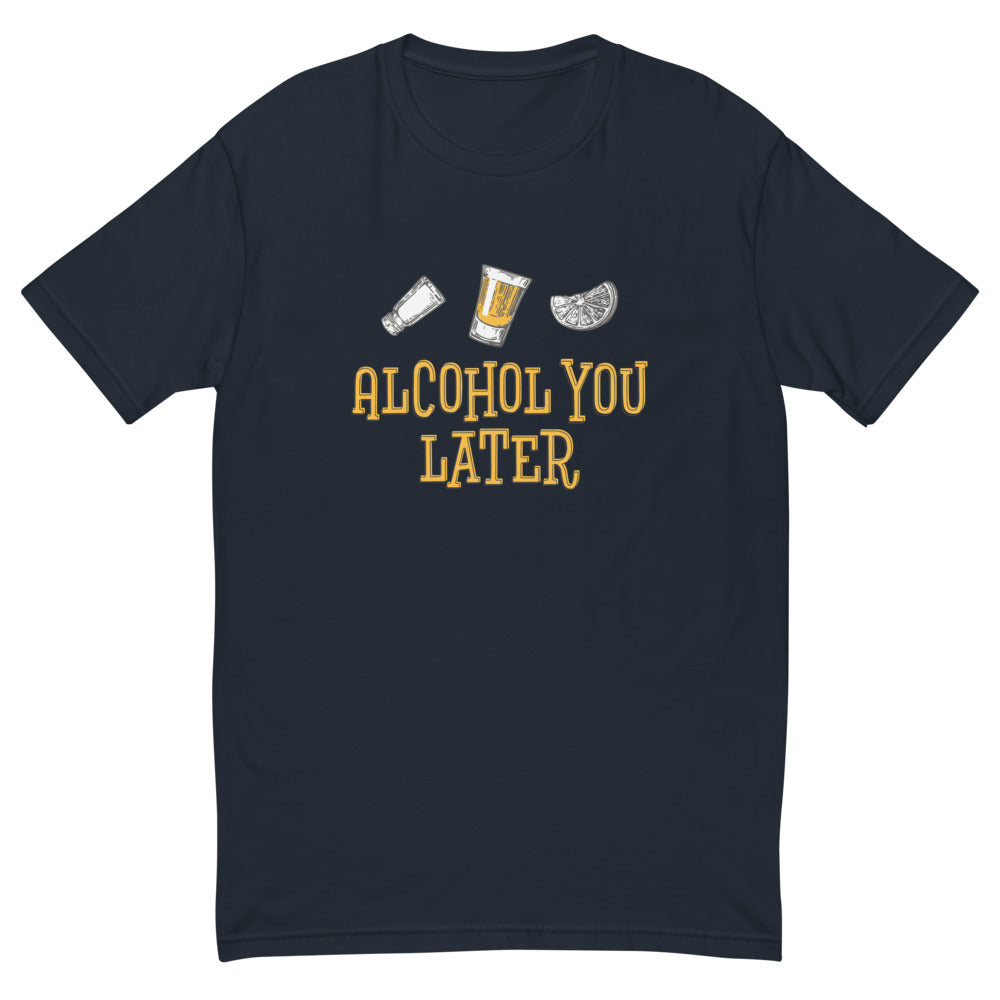 Alcohol You Later T-Shirt Hoodie, Sweatshirt | CiraTrend.com (Image 1)