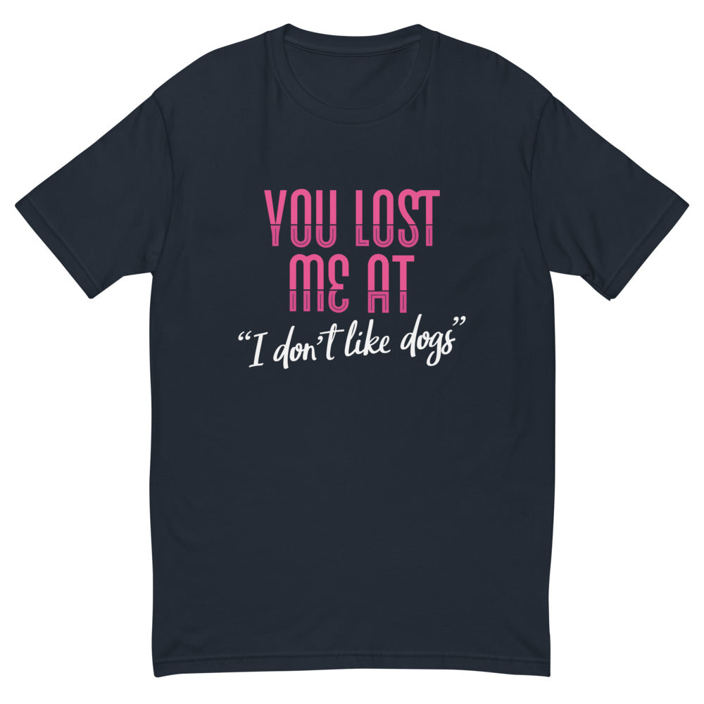 You Lost Me At I Don't Like Dogs T-Shirt Hoodie, Sweatshirt | CiraTrend.com (Image 1)