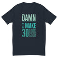I Make 30 Look Good T-Shirt Hoodie, Sweatshirt | CiraTrend.com (Image 1)