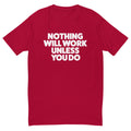 Nothing Will Work Unless You Do T-Shirt Hoodie, Sweatshirt | CiraTrend.com (Image 1)