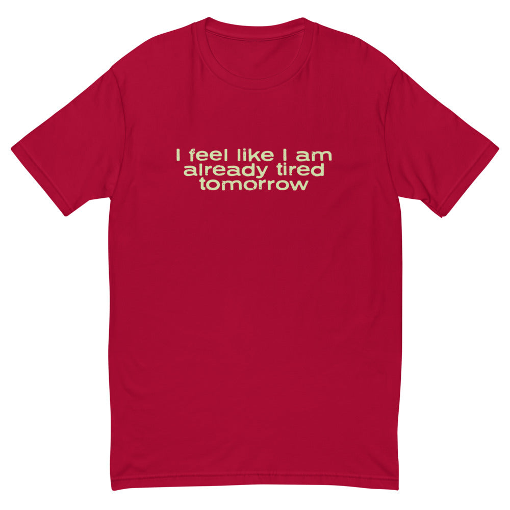 I Feel Like I Am Already Tired Tomorrow T-Shirt Hoodie, Sweatshirt | CiraTrend.com (Image 1)