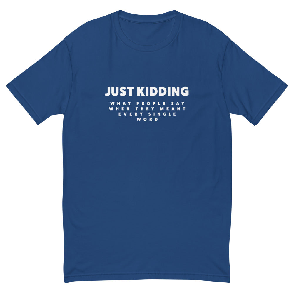 Just Kidding T-Shirts, Hoodie, Sweatshirt
