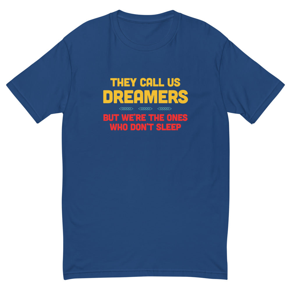 Call Us Dreamers T-Shirts, Hoodie, Sweatshirt