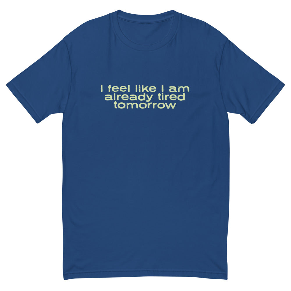 I Feel Like I Am Already Tired Tomorrow T-Shirt Hoodie, Sweatshirt | CiraTrend.com (Image 4)