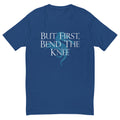 But First Bend The Knee T-Shirt Hoodie, Sweatshirt | CiraTrend.com (Image 1)