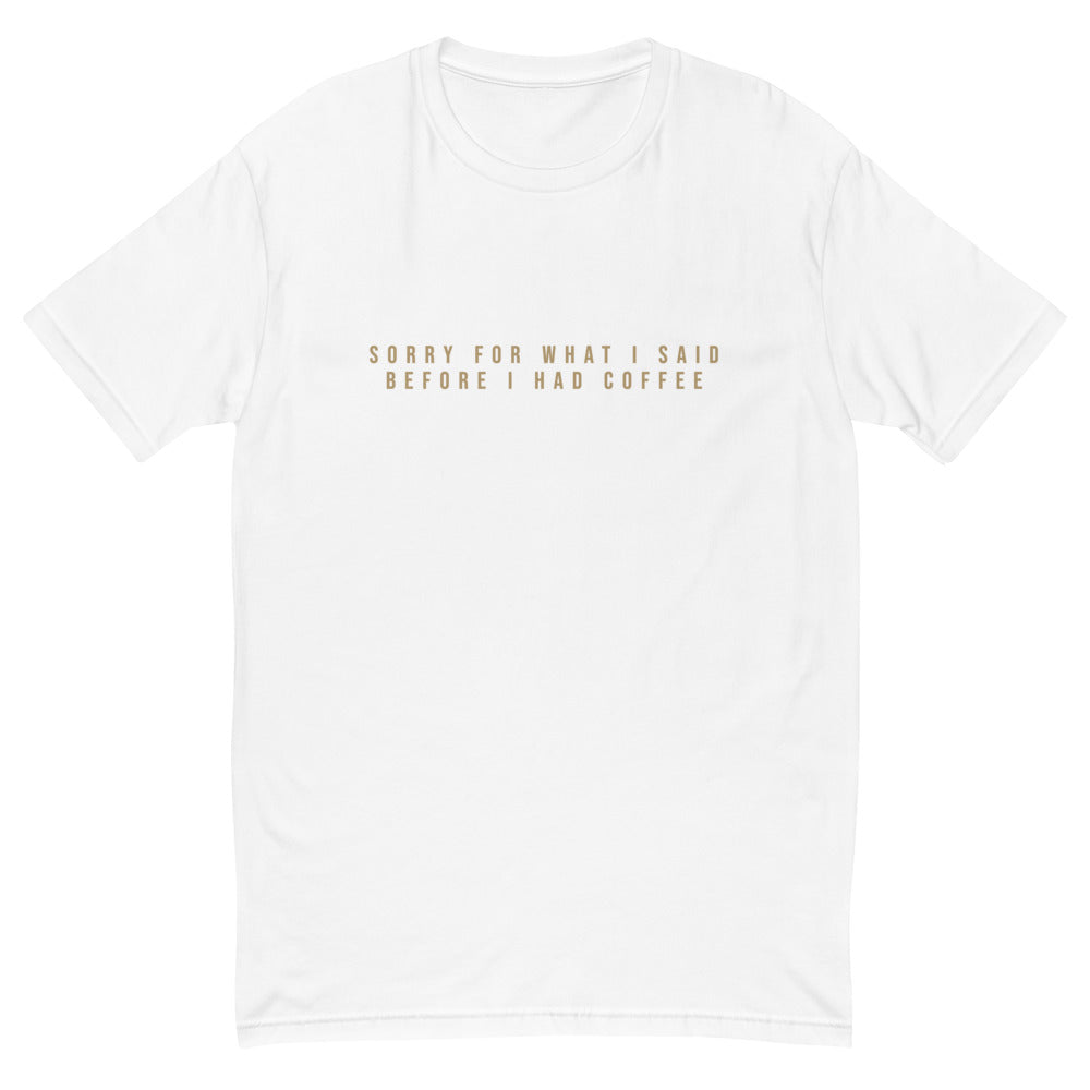 Sorry For What I Said Before I Had Coffee T-Shirt Hoodie, Sweatshirt | CiraTrend.com (Image 1)