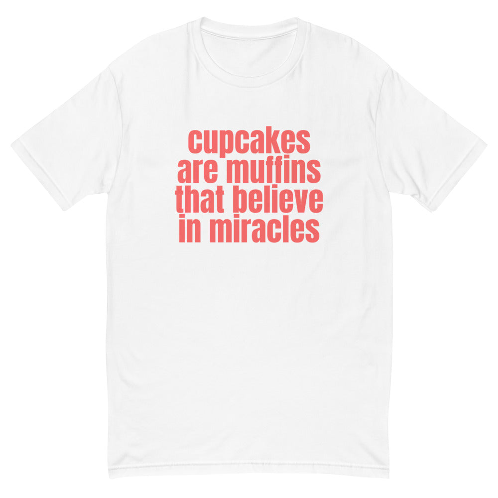 Cupcakes Are Muffins That Believe In Miracles T-Shirt Hoodie, Sweatshirt | CiraTrend.com (Image 1)