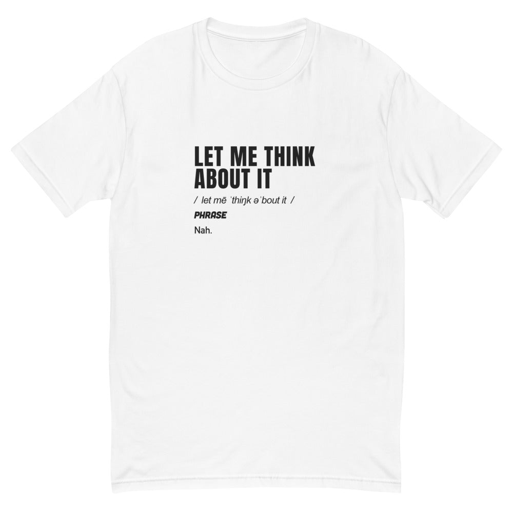 Let Me Think About It T-Shirt Hoodie, Sweatshirt | CiraTrend.com (Image 1)