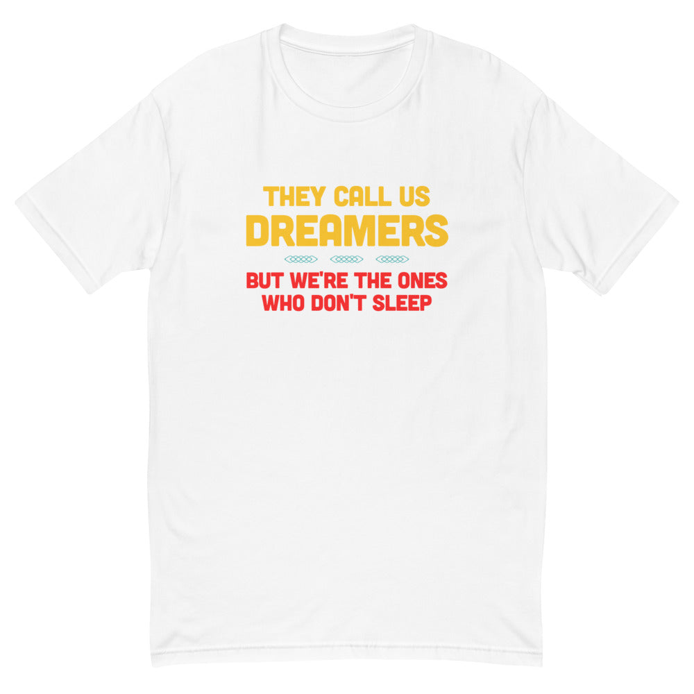 Call Us Dreamers T-Shirts, Hoodie, Sweatshirt
