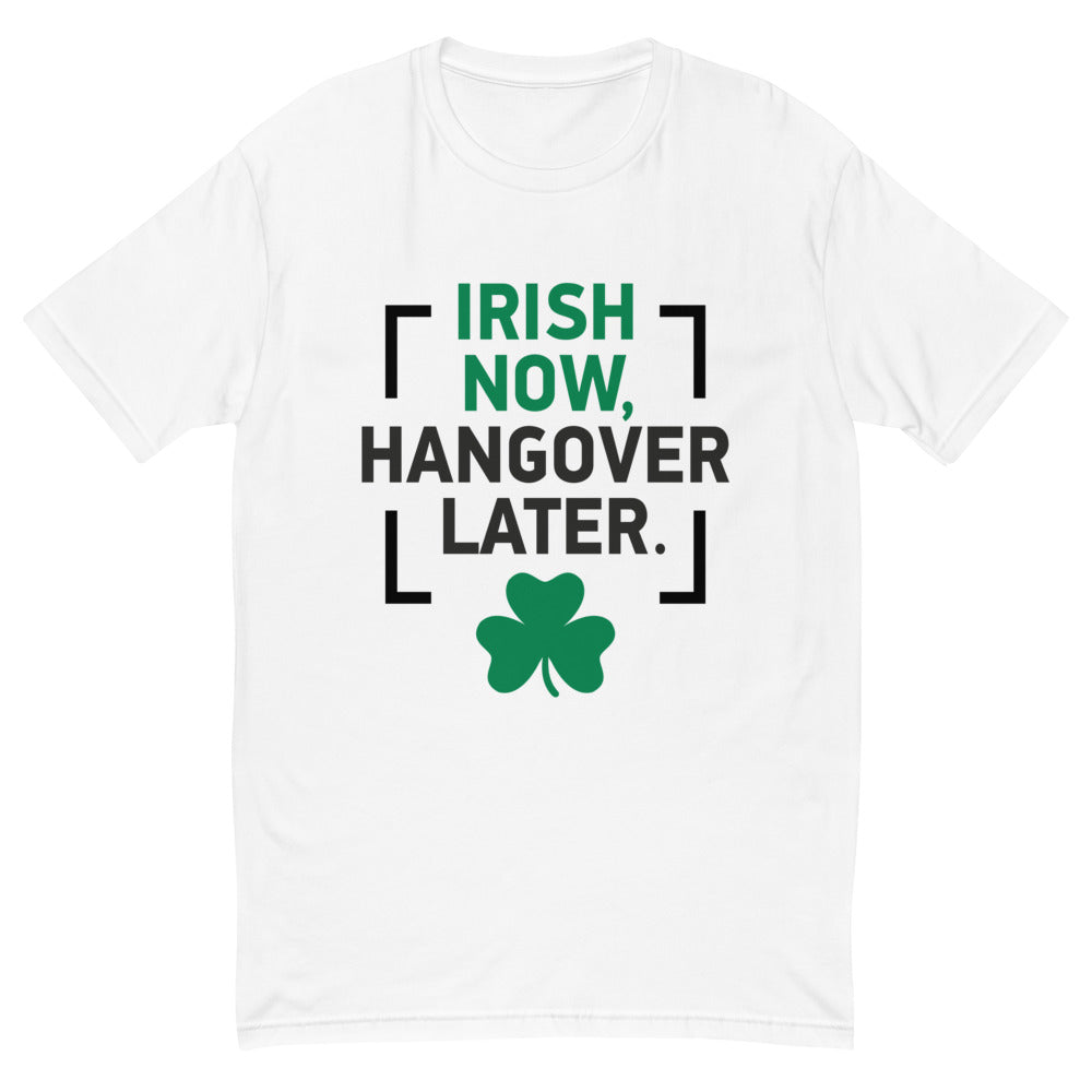 Irish Now Hangover Later T-Shirt Hoodie, Sweatshirt | CiraTrend.com (Image 1)