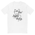 Do The Right Thing T-Shirt Hoodie, Sweatshirt | CiraTrend.com (Image 1)