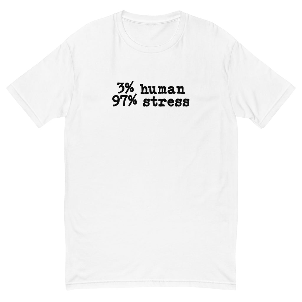 3% Human 97% Stress T-Shirt Hoodie, Sweatshirt | CiraTrend.com (Image 4)