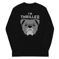 I'm Thrilled Unisex Long Sleeve Tee
