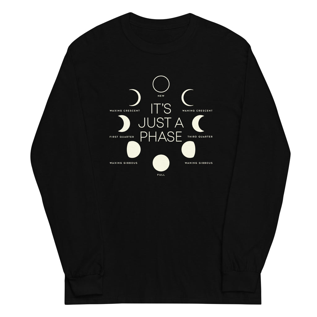 It's Just A Phase Unisex Long Sleeve Tee