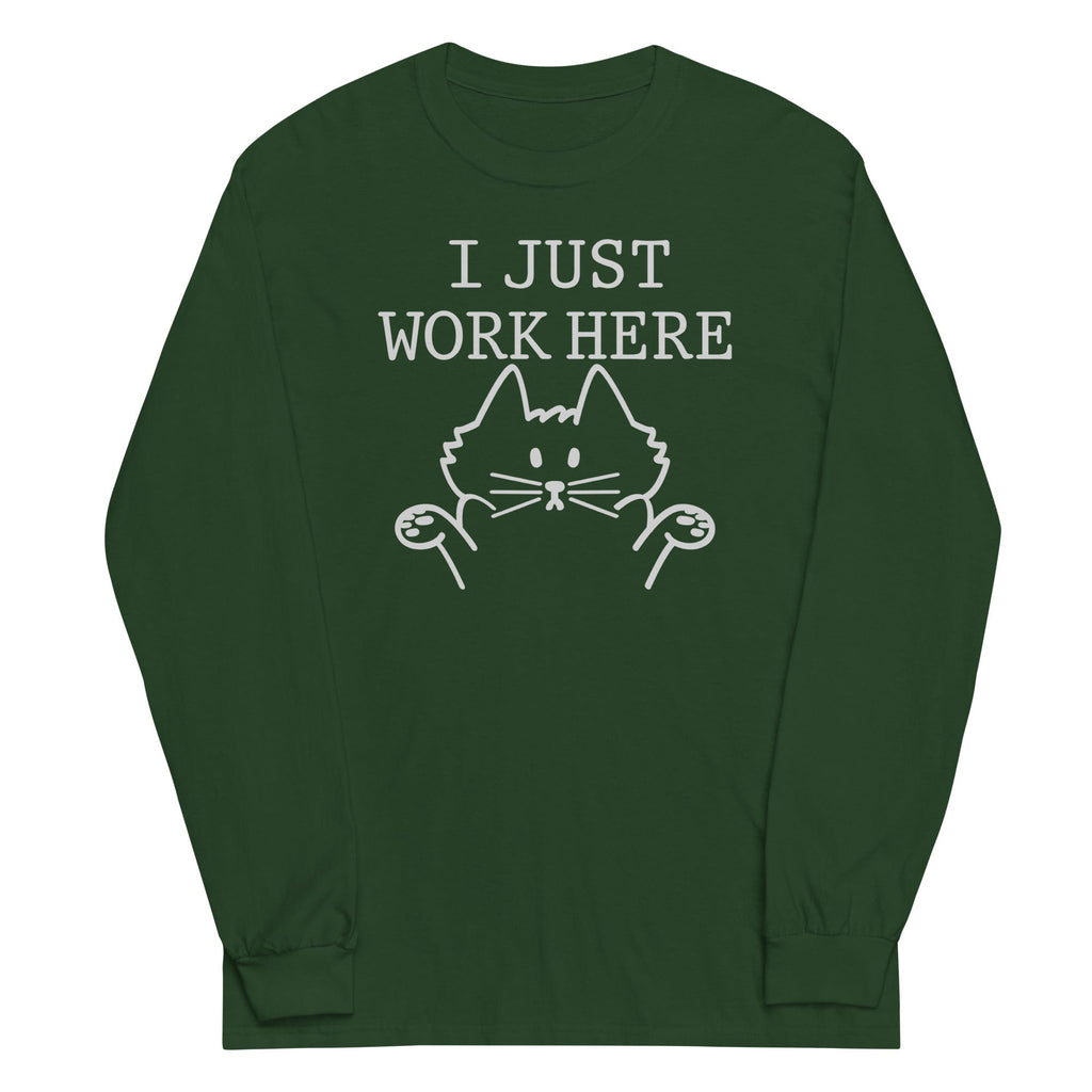 I Just Work Here Unisex Long Sleeve Tee