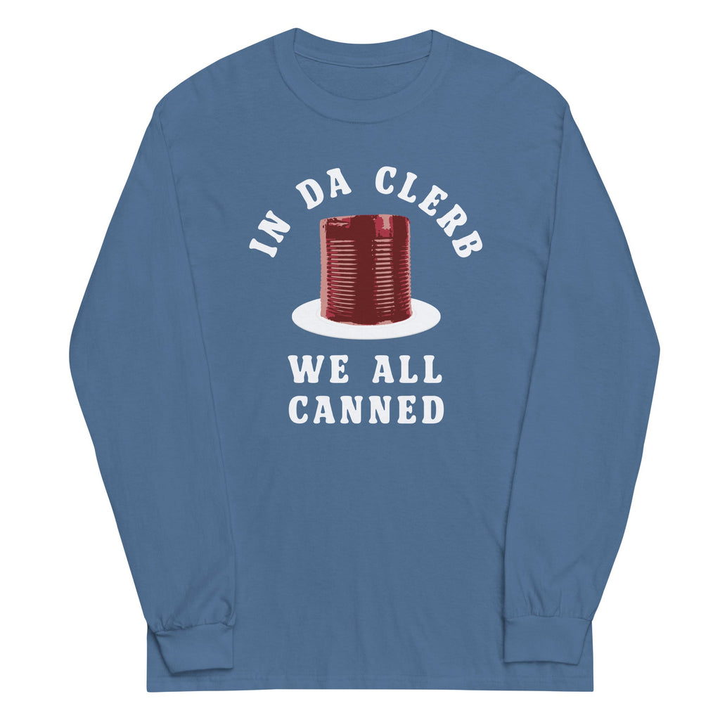 In Da Clerb We All Canned Unisex Long Sleeve Tee