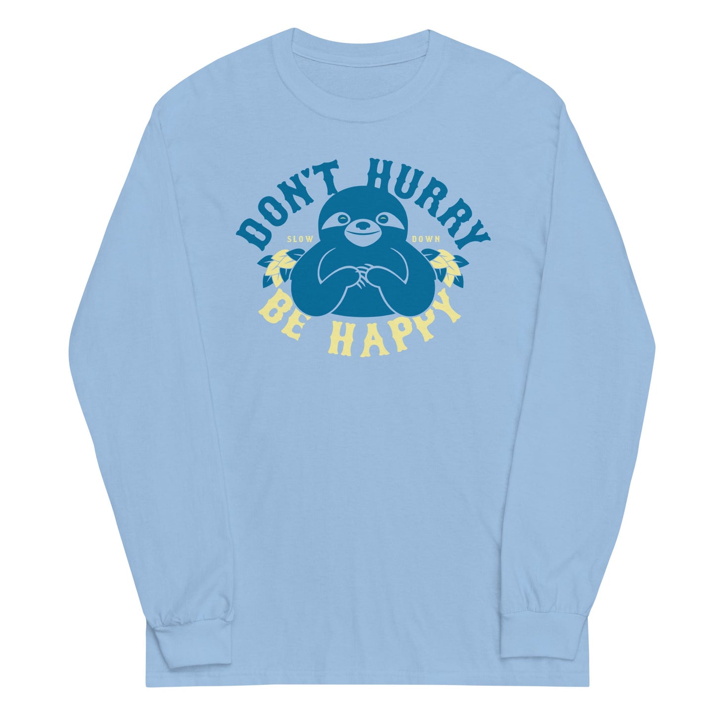 Don't Hurry Be Happy Unisex Long Sleeve Tee