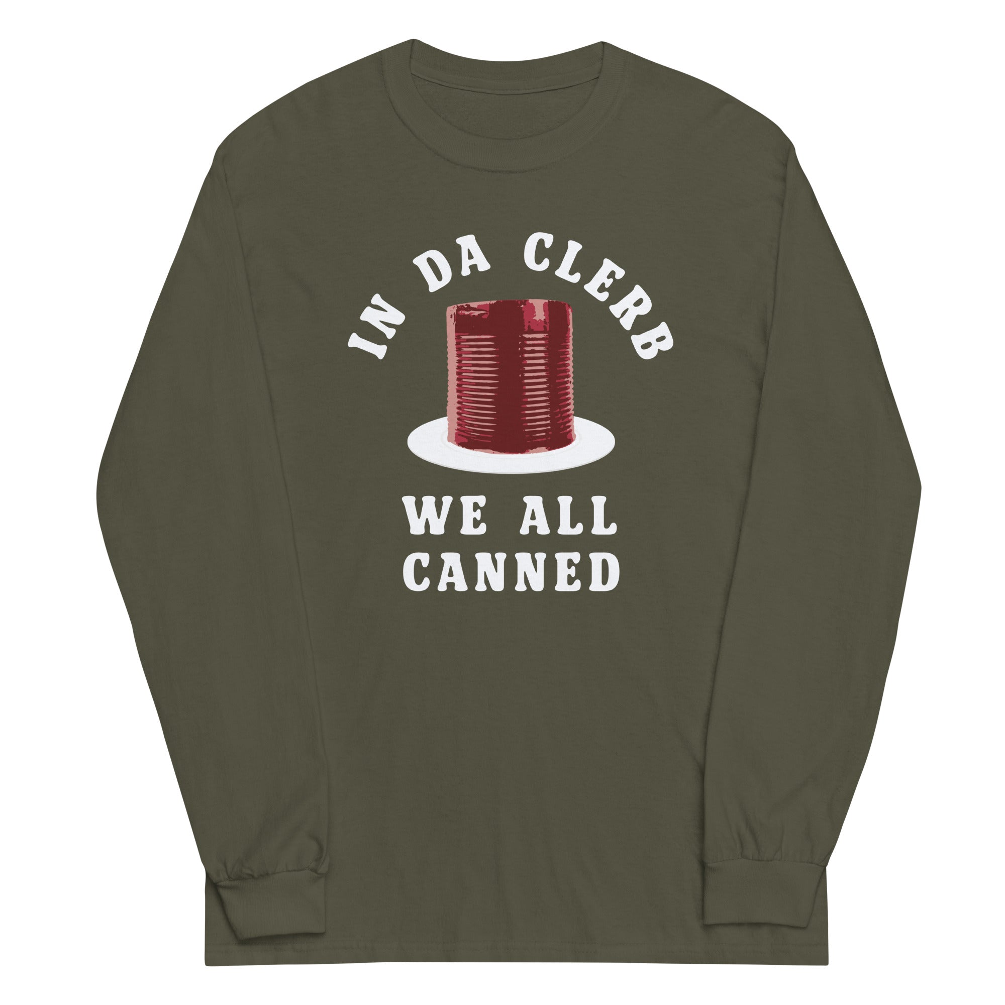 In Da Clerb We All Canned Unisex Long Sleeve Tee