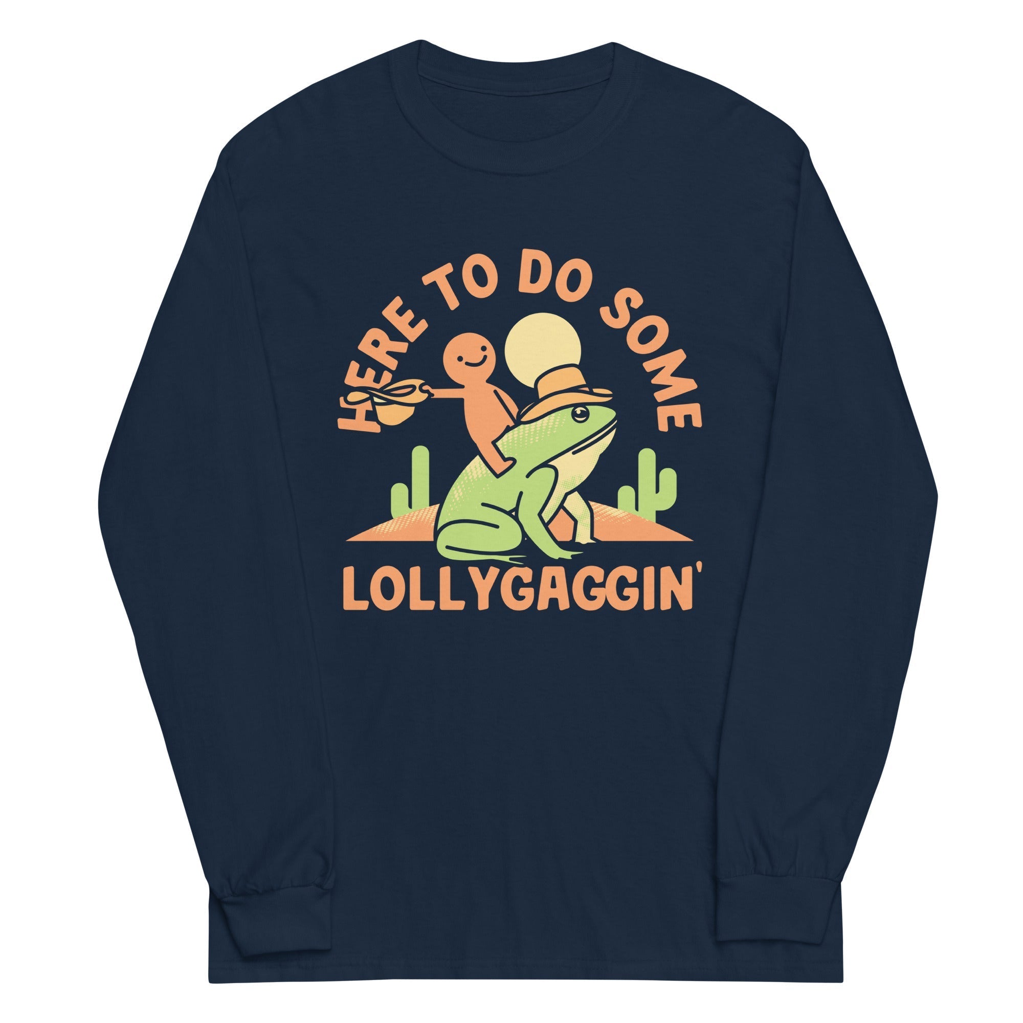 Here To Do Some Lollygaggin Unisex Long Sleeve Tee
