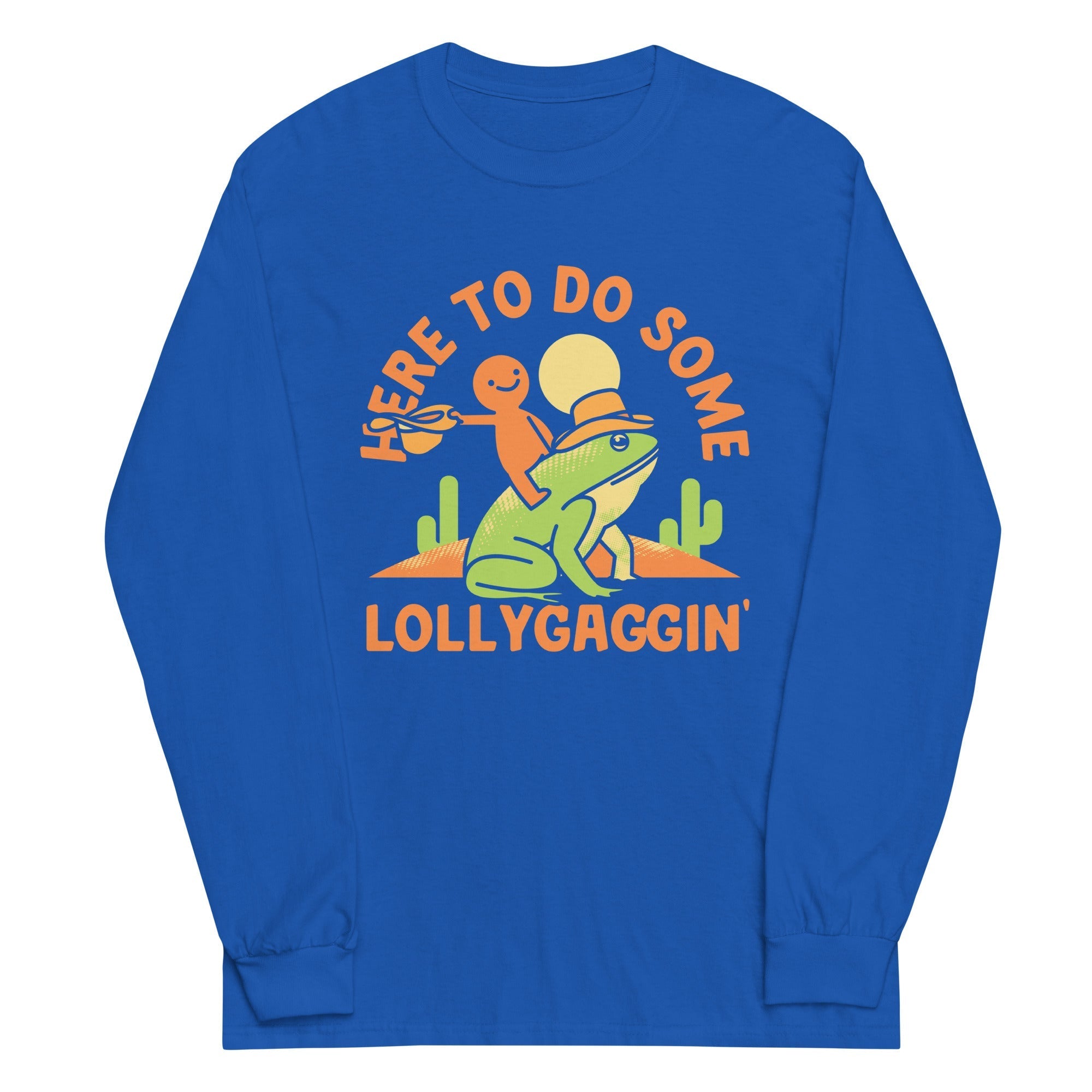 Here To Do Some Lollygaggin Unisex Long Sleeve Tee