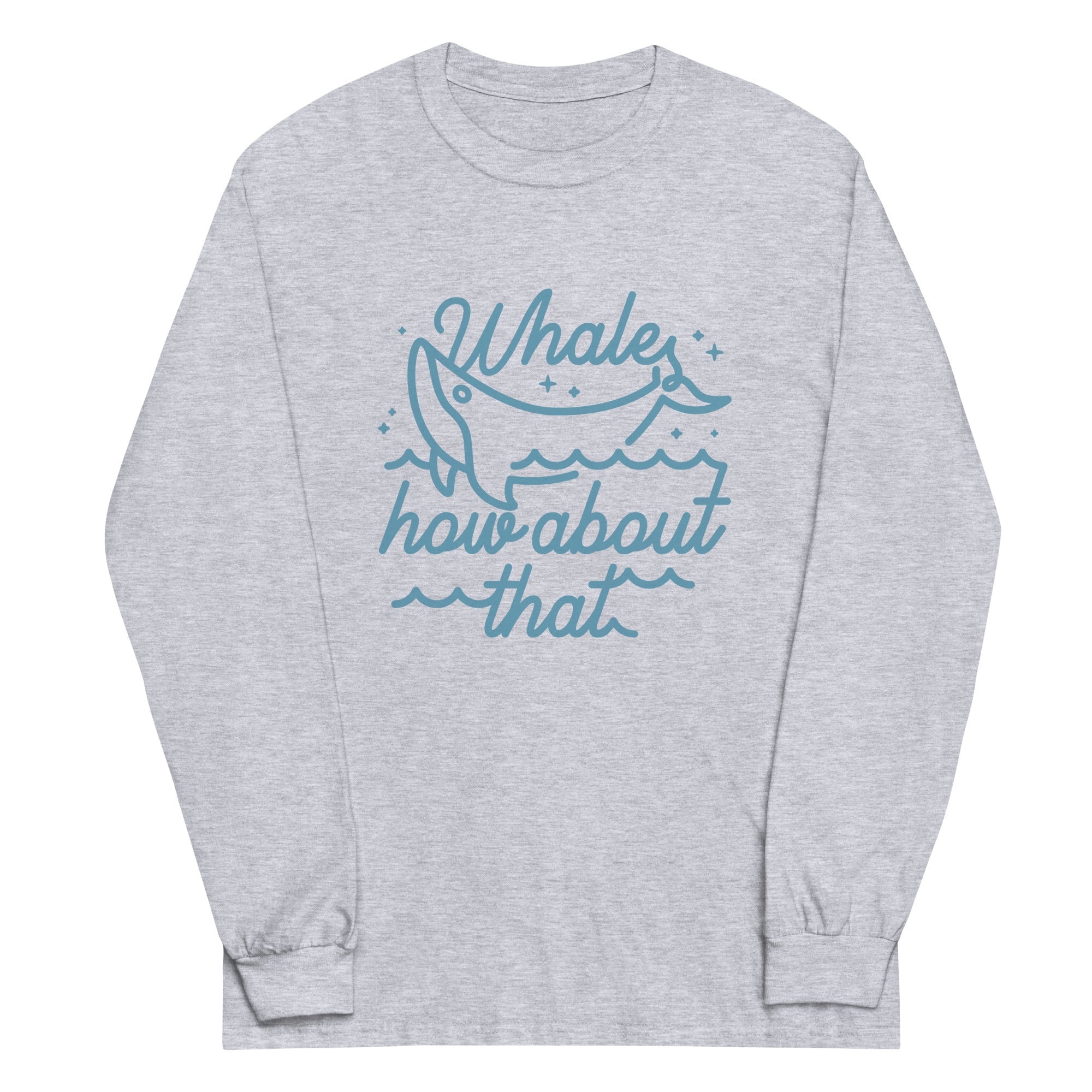 Whale How About That Unisex Long Sleeve Tee