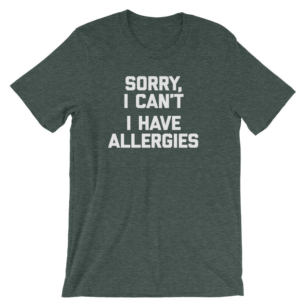 Sorry I Can't (I Have Allergies) T-Shirt (Unisex) Hoodie, Sweatshirt | CiraTrend.com (Image 5)