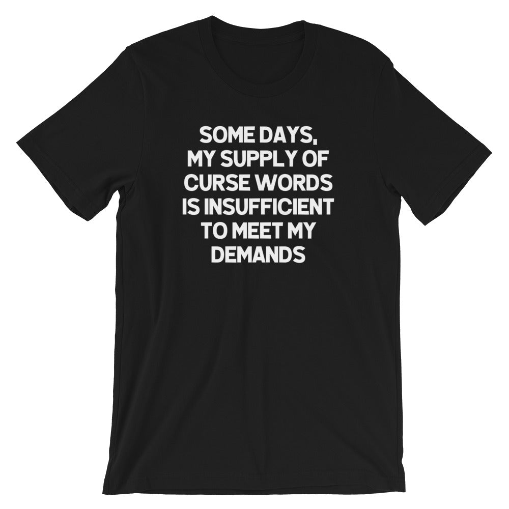 Some Days My Supply Curse Words Is Insufficient Meet My Demands () T-Shirts, Hoodie, Sweatshirt