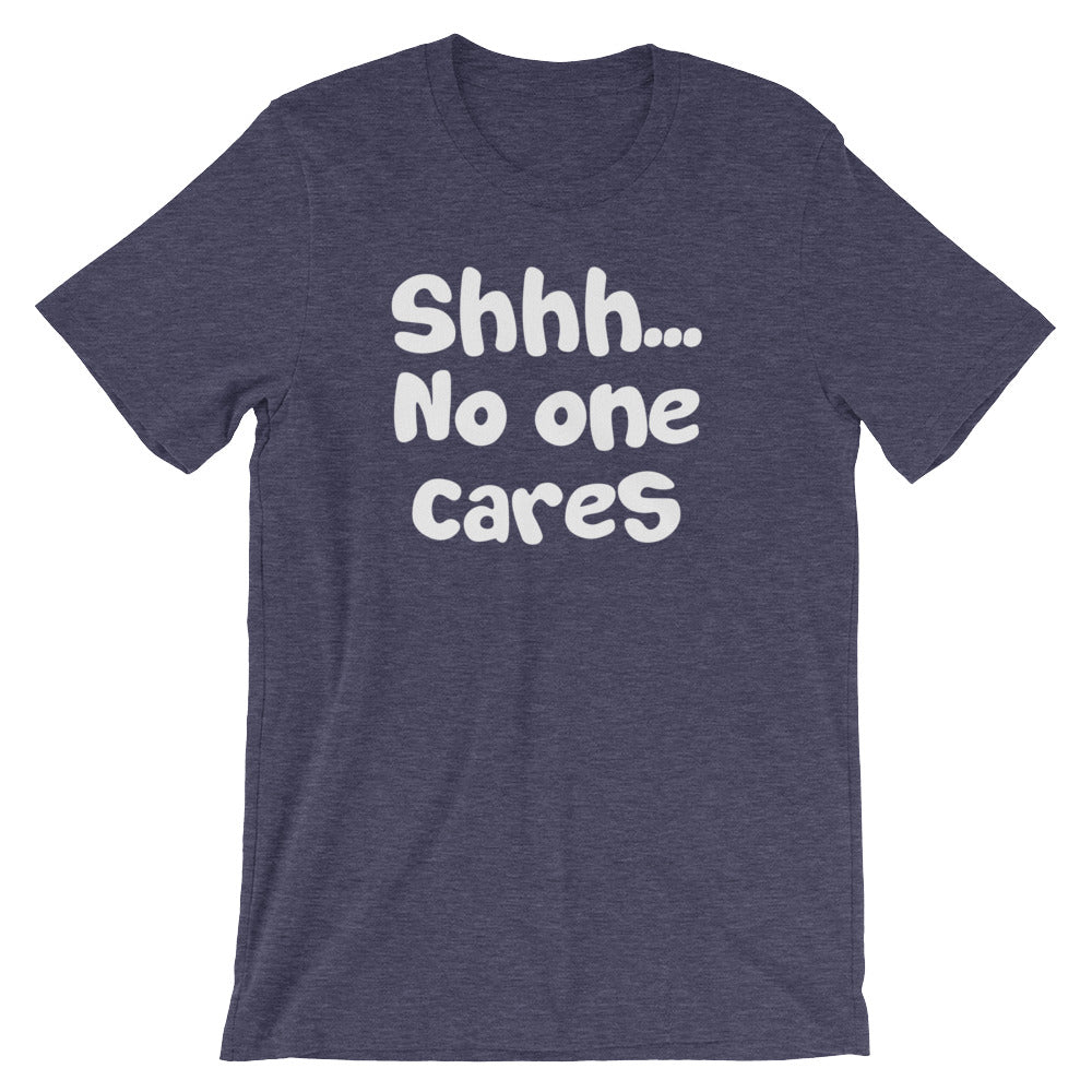 Shhh... No One Cares T-Shirt (Unisex) Hoodie, Sweatshirt | CiraTrend.com (Image 5)